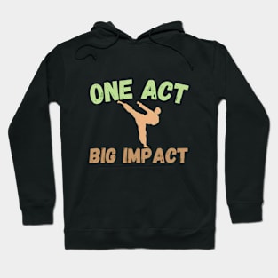 One Act Big Impact Design Hoodie